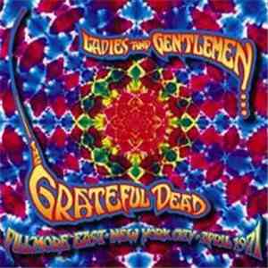 Grateful Dead - Ladies And Gentlemen... The Grateful Dead (Fillmore East •  ...