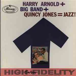 Harry Arnold And Quincy Jones - Harry Arnold + Quincy Jones = Jazz!