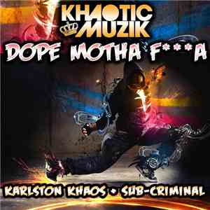 Karlston Khaos  Sub Criminal - Dope Motha Fa