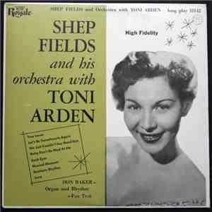 Shep Fields And His Orchestra With Toni Arden - Shep Fields And His Orchest ...