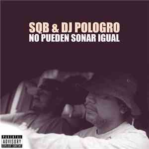 Sqb , Dj Pologro - No Pueden Sonar Igual