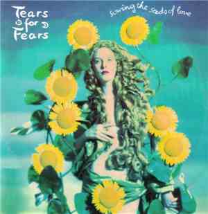 Tears For Fears - Sowing The Seeds Of Love