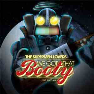 The Supermen Lovers Feat Antonin - We Got That Booty