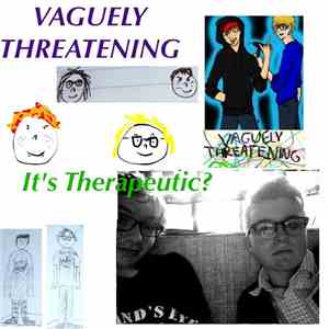 Vaguely Threatening - It's Therapeutic?