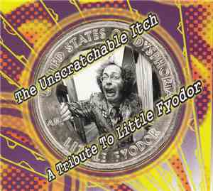 Various - The Unscratchable Itch: A Tribute To Little Fyodor