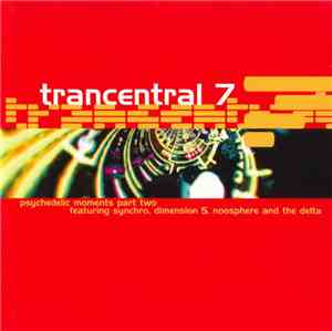 Various - Trancentral 7 - Psychedelic Moments Part Two