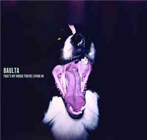 Baulta - That's My House You're Living In