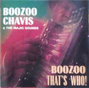 Boozoo Chavis & The Majic Sounds - Boozoo, That's Who!