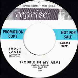 Buddy Cagle - Trouble In My Arms / Now, That Didn't Hurt Much, Dit It?