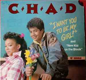 Chad - I Want You To Be My Girl