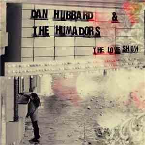 Dan Hubbard & The Humadors - The Love Show