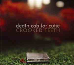 Death Cab For Cutie - Crooked Teeth