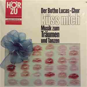 Der Botho Lucas-Chor - Küss Mich - Musik Zum Träumen Und Tanzen