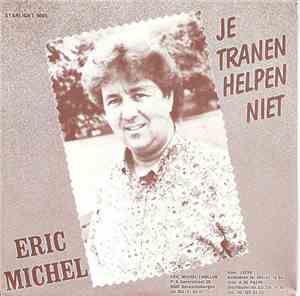 Eric Michel - Je Tranen Helpen Niet