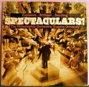 Eugene Ormandy / The Philadelphia Orchestra - Spectaculars!
