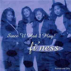 Fi'ness - Since U Had 2 Play!