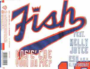 Fish  Feat. Kelly Joyce & Esa a.k.a. El Presidente - Cos'è Che Vuoi Da Me?