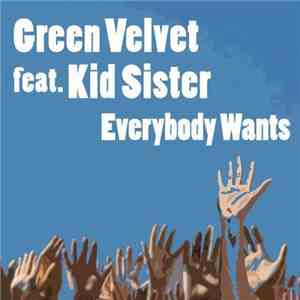 Green Velvet feat. Kid Sister - Everybody Wants