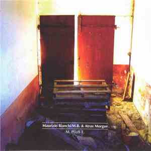 Maurizio Bianchi / M.B. & Atrax Morgue - M. Plus T.