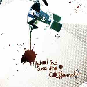 Michal Ho - Screw The Coffeemaker