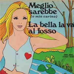 Rino E Monica  - Meglio Sarebbe (O Mio Carino) / La Bella La Va Al Fosso