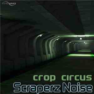 Scraperz Noise - Crop Circus
