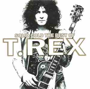 T. Rex - Solid Gold The Best Of T. Rex