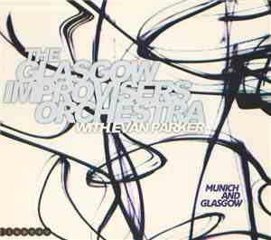 The Glasgow Improvisers Orchestra With Evan Parker - Munich And Glasgow