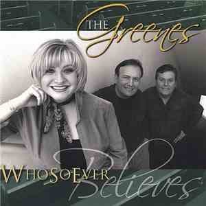 The Greenes - Whosoever Believes