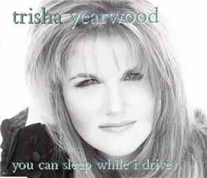 Trisha Yearwood - You Can Sleep While I Drive