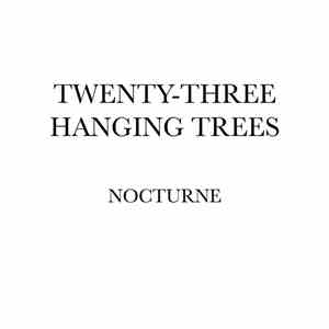 Twenty Three Hanging Trees - Nocturne
