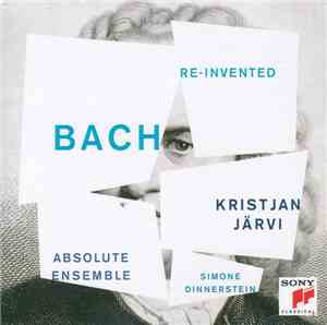 Absolute Ensemble, Kristjan Järvi, Simone Dinnerstein - Bach Re-Invented