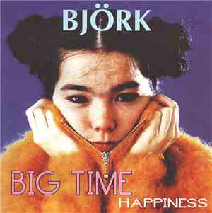 Björk - Big Time Happiness