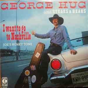 George Hug And Steaks & Beans - I Want To Go To Nashville