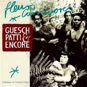 Guesch Patti & Encore - Fleurs Carnivores