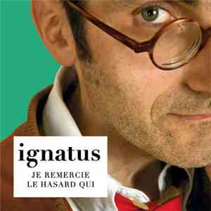 Ignatus - Je Remercie Le Hasard Qui