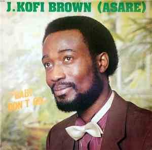 J. Kofi Brown (Asare) - Baby Don't Go
