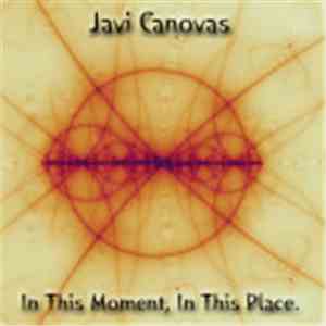 Javi Canovas - In This Moment, In This Place