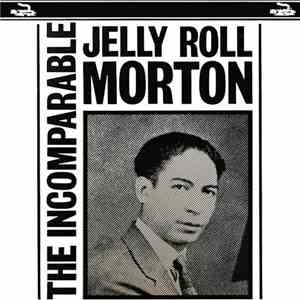 Jelly Roll Morton - The Incomparable