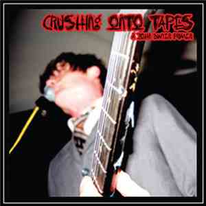 John Dwyer - Crushing On To Tapes: A John Dwyer Primer