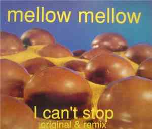 Mellow Mellow - I Can't Stop (Original & Remix)