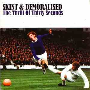 Skint And Demoralised - The Thrill Of Thirty Seconds