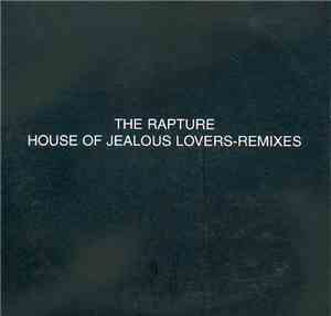 The Rapture - House Of Jealous Lovers (Remixes)