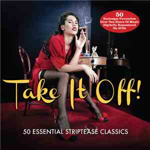 Various - Take It Off ! 50 Essential Striptease Classics
