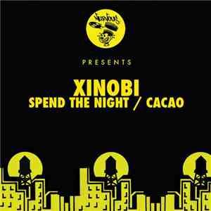 Xinobi - Spend The Night / Cacao