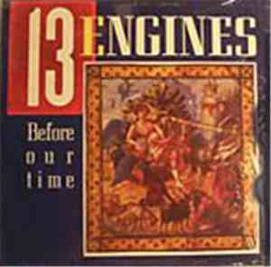 13 Engines - Before Our Time
