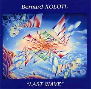 Bernard Xolotl - Last Wave