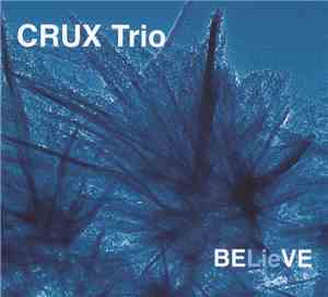 Crux Trio - BELieVE