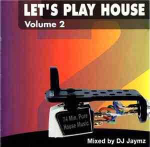 DJ Jaymz  - Let's Play House Volume 2