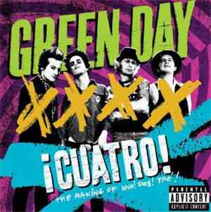 Green Day - ¡Cuatro! The Making Of Uno! Dos! Tré!